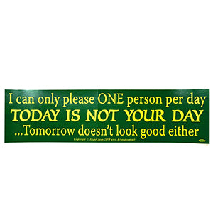 I Can Only Please One Person Per Day.today Is Not