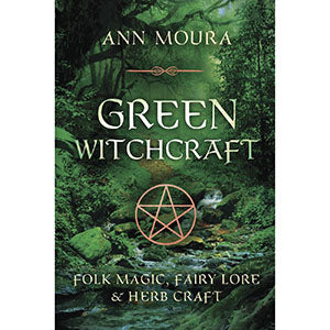 Green Witchcraft by Ann Moura