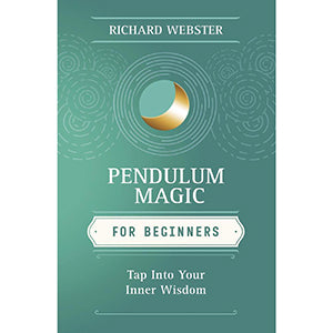Pendulum Magic for Beginners by Richard Webster