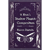 Witch's Shadow Magick Compendium by Raven Digitalis