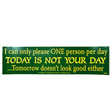 I Can Only Please One Person Per Day.today Is Not