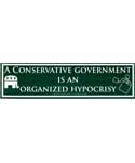 Conservative Government is an Organized Hypocrisy 11 1/2" x 3"